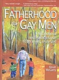 Fatherhood for Gay Men: An Emotional and Practical Guide to Becoming a Gay Dad (Hardcover)