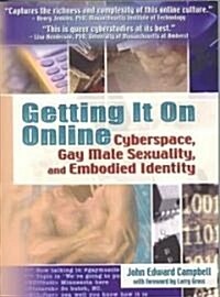 Getting It on Online: Cyberspace, Gay Male Sexuality, and Embodied Identity (Paperback)