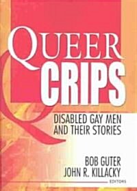 Queer Crips: Disabled Gay Men and Their Stories (Paperback)