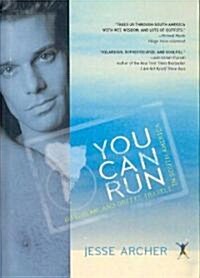 You Can Run: Gay, Glam, and Gritty Travels in South America (Hardcover)