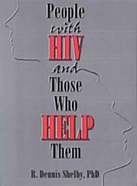 People with HIV and Those Who Help Them: Challenges, Integration, Intervention (Paperback)