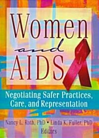 Women and AIDS: Negotiating Safer Practices, Care, and Representation (Paperback)