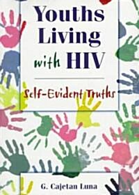 Youths Living with HIV: Self-Evident Truths (Paperback)