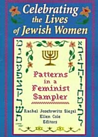 Celebrating the Lives of Jewish Women: Patterns in a Feminist Sampler (Paperback)