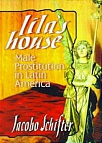 Lilas House: Male Prostitution in Latin America (Paperback)