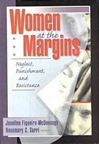 Women at the Margins: Neglect, Punishment, and Resistance (Paperback)
