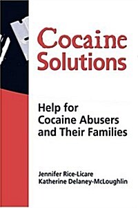 Cocaine Solutions: Help for Cocaine Abusers and Their Families (Hardcover)