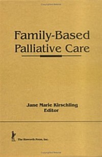 Family-Based Palliative Care (Hardcover)