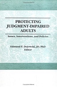 Protecting Judgment-Impaired Adults: Issues, Interventions, and Policies (Hardcover, Revised)