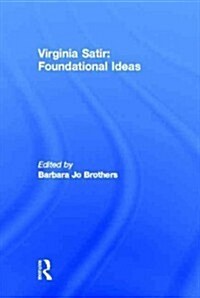 Virginia Satir: Foundational Ideas (Hardcover)