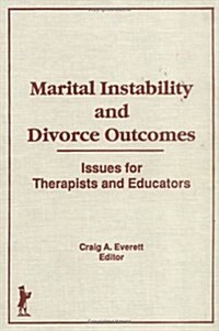 Marital Instability and Divorce Outcomes: Issues for Therapists and Educators (Hardcover)