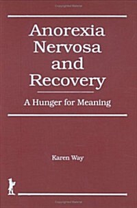 Anorexia Nervosa and Recovery: A Hunger for Meaning (Hardcover)