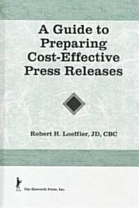 A Guide to Preparing Cost-Effective Press Releases (Hardcover)