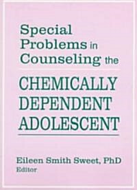 Special Problems in Counseling the Chemically Dependent Adolescent (Paperback)