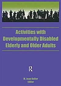 Activities with Developmentally Disabled Elderly and Older Adults (Paperback)
