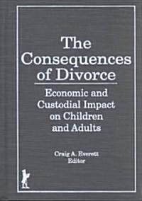The Consequences of Divorce: Economic and Custodial Impact on Children and Adults (Hardcover)