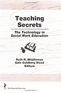 Teaching Secrets: The Technology in Social Work Education (Hardcover)