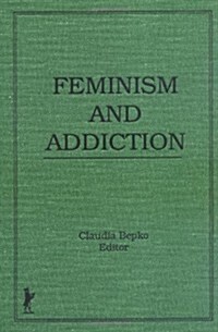 Feminism and Addiction (Hardcover)