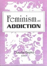 Feminism and Addiction (Paperback)
