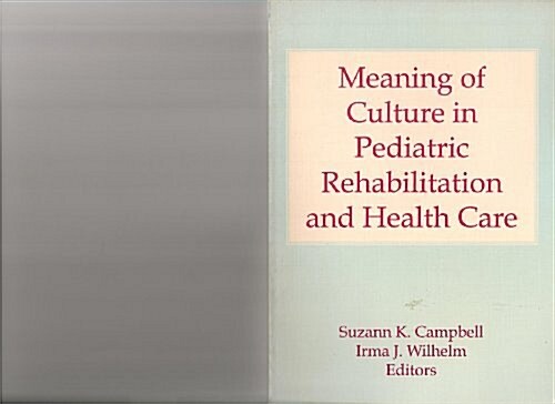 Meaning of Culture in Pediatric Rehabilitation and Health Care (Paperback)