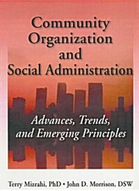 Community Organization and Social Administration: Advances, Trends, and Emerging Principles (Paperback)