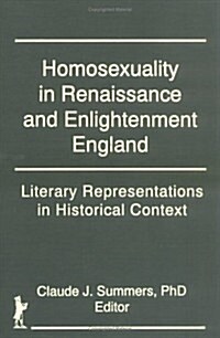 Homosexuality in Renaissance and Enlightenment England: Literary Representations in Historical Context (Hardcover)