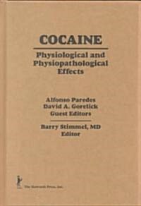 Cocaine: Physiological and Physiopathological Effects (Hardcover)