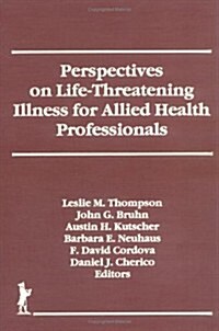 Perspectives on Life-Threatening Illness for Allied Health Professionals (Hardcover)