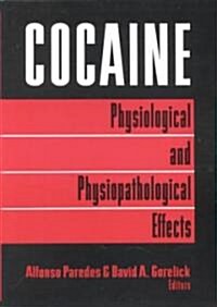 Cocaine: Physiological and Physiopathological Effects (Paperback)