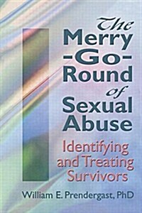 The Merry-Go-Round of Sexual Abuse: Identifying and Treating Survivors (Paperback)