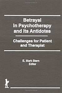 Betrayal in Psychotherapy and Its Antidotes (Hardcover)