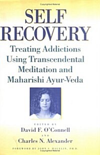 Self-Recovery: Treating Addictions Using Transcendental Meditation and Maharishi Ayur-Veda (Hardcover)