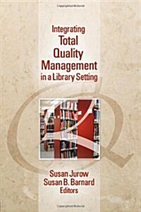 Integrating Total Quality Management in a Library Setting (Paperback)