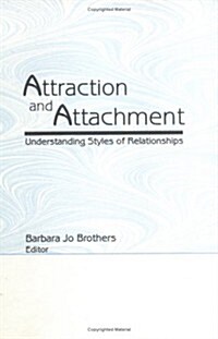 Attraction and Attachment: Understanding Styles of Relationships (Hardcover)