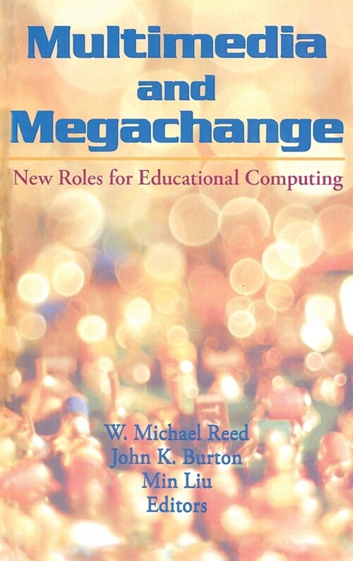 Multimedia and Megachange: New Roles for Educational Computing (Hardcover)