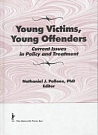 Young Victims, Young Offenders: Current Issues in Policy and Treatment (Hardcover)