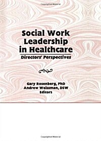 Social Work Leadership in Healthcare (Hardcover)