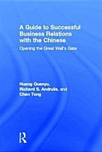 A Guide to Successful Business Relations With the Chinese (Hardcover)