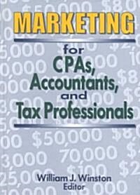 Marketing for CPAs, Accountants, and Tax Professionals (Hardcover, Revised)
