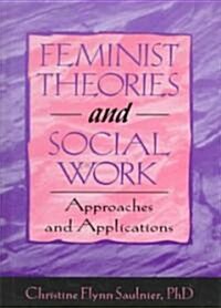 Feminist Theories and Social Work: Approaches and Applications (Hardcover)