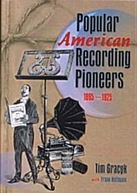 Popular American Recording Pioneers: 1895-1925 (Hardcover)