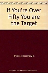If Youre over 50, You Are the Target (Paperback)