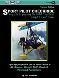 Sport Pilot Checkride: A Guide to Passing the FAA Practical Flight & Oral Exam (Paperback, 2)