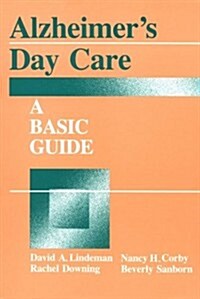 Alzheimers Day Care: A Basic Guide (Paperback)