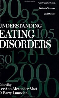 Understanding Eating Disorders: Anorexia Nervosa, Bulimia Nervosa and Obesity (Paperback)