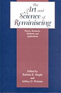 The Art and Science of Reminiscing: Theory, Research, Methods, and Applications (Hardcover)