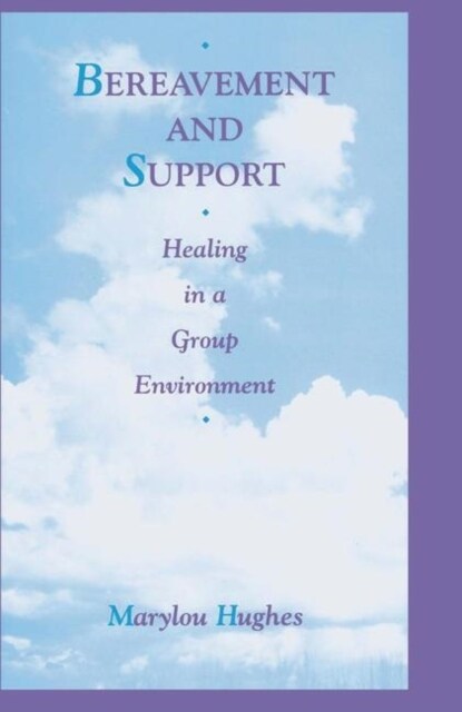 Bereavement and Support: Healing in a Group Environment (Hardcover)