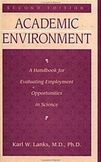 Academic Environment: A Handbook for Evaluating Employment Opportunities in Science (Hardcover, 2)