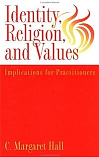 Identity Religion And Values: Implications for Practitioners (Hardcover)