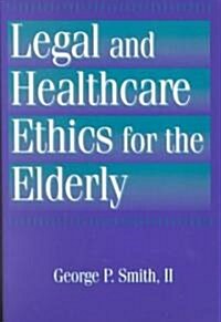 Legal and Healthcare Ethics for the Elderly (Paperback)